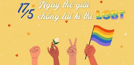 NGÀY QUỐC TẾ CHỐNG KỲ THỊ LGBT 17/5 NGÀY QUỐC TẾ CHỐNG KỲ THỊ LGBT 17/5