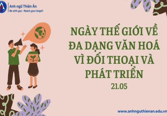Ngày Thế giới về Đa dạng văn hoá vì Đối thoại và Phát triển 21/5 Ngày Thế giới về Đa dạng văn hoá vì Đối thoại và Phát triển 21/5